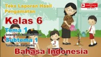 Image of Bahasa Indonesia Kelas 6 Tema 1 Subtema 1 - Teks Laporan Hasil Pengamatan