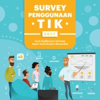 Image of Survey Penggunaan TIK : Serta Implikasinya terhadap Aspek Sosial Budaya Masyarakat