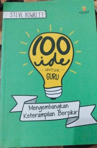 Image of 100 Ide untuk Guru : Mengembangkan Keterampilan Berpikir